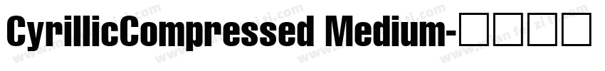 CyrillicCompressed Medium字体转换